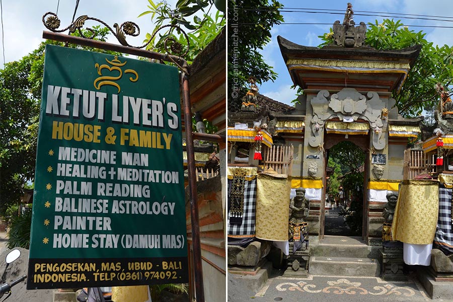 Ketut Liyer home and sign The front of the Ketut Liyer home and a sign that reads: "Ketut Liyer's house and family. Medicine man, healing and meditation, palm reading, Balinese astrology, painter, home stay (damuh mas). There is also an address and telephone number.